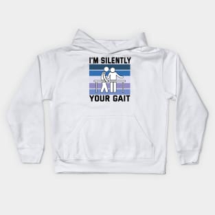 I'm Silently Analyzing Your Gait Physical Therapy Kids Hoodie